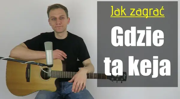 "Gdzie ta keja": Tekst piosenki, chwyty poznaj prawdziwą wersję!