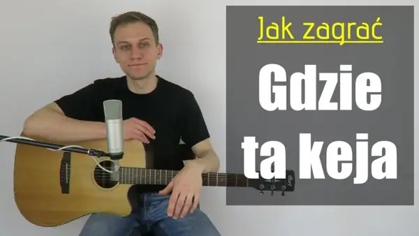 "Gdzie ta keja": Tekst piosenki, chwyty poznaj prawdziwą wersję!